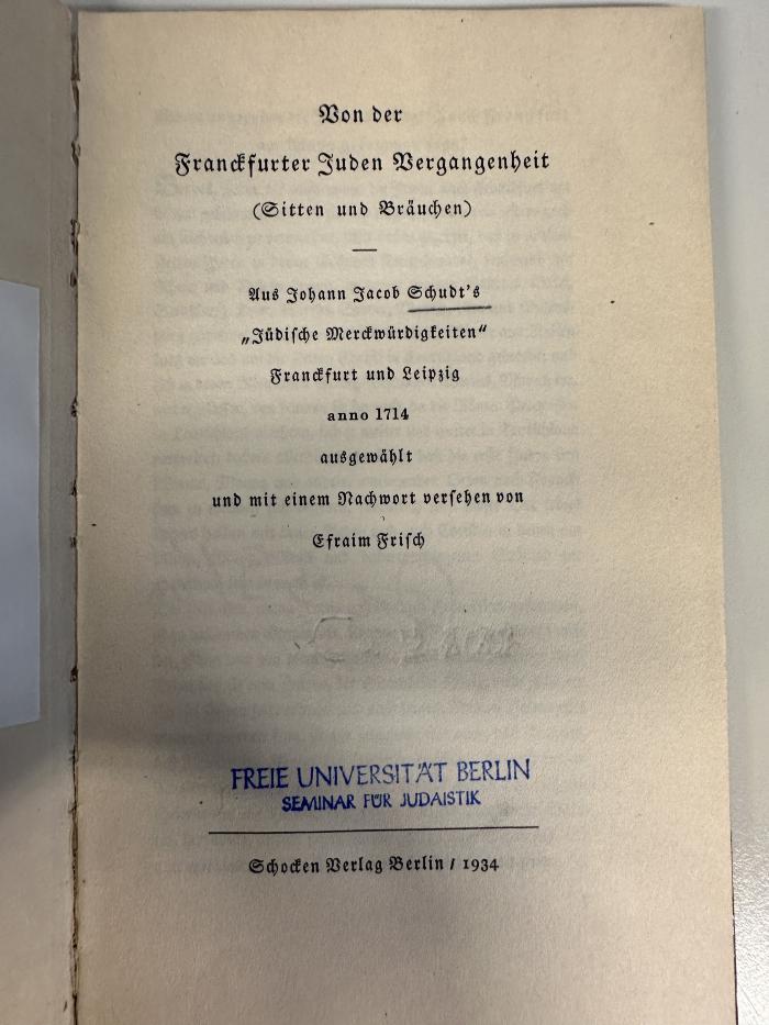 BD 9271 S384 : Von der Franckfurter Juden Vergangenheit : (Sitten und Bräuchen) / aus Johann Jacob Schudt's "Jüdische Merckwürdigkeiten" (1934)