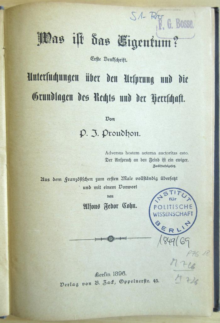 M 726 P 76 18 : Was ist das Eigentum? - Erste Denkschrift. Untersuchungen über den Ursprung und die Grundlagen des Rechts und der Herrschaft.  (1896)