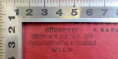- (Bücherei Reichsverein der Bank- und Sparkassenbeamten Österreichs), Stempel: Berufsangabe/Titel/Branche, Ortsangabe; 'Bücherei Reichsverein der Bank- und Sparkassenbeamten Österreichs Wien'. 
