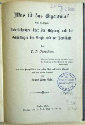 M 726 P 76 18 : Was ist das Eigentum? - Erste Denkschrift. Untersuchungen über den Ursprung und die Grundlagen des Rechts und der Herrschaft.  (1896)