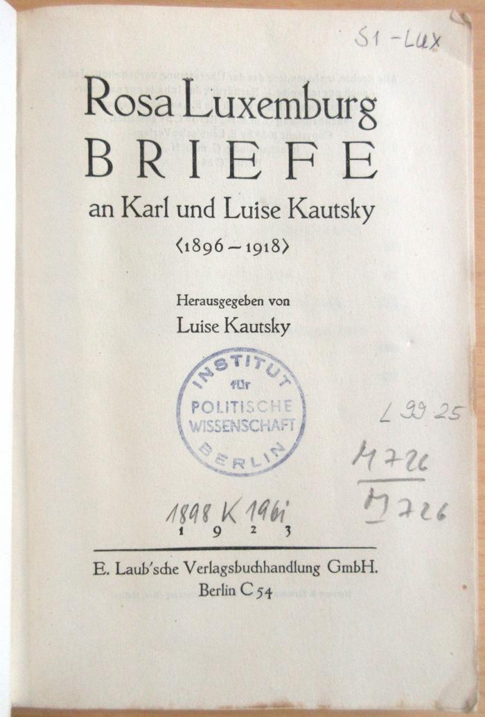 M 726 L 99 25 : Rosa Luxemburg - Briefe an Karl und Luise Kautsky &lt;1896-1918&gt; (1923)