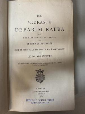 GB M 5077 : Der Midrasch Debarim Rabba : das ist die haggadische Auslegung des fünften Buches Moses. (1882)