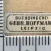 D51 / 137 (Gebr. Hoffmann, Großbuchbinderei (Leipzig)), Etikett: Buchbinder, Name, Ortsangabe; 'Buchbinderei Gebr. Hoffmann Leipzig'.  (Prototyp)