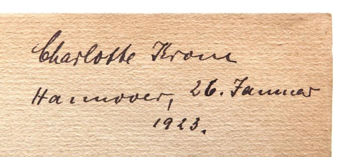 - (Krone, Charlotte), Von Hand: Name, Ortsangabe, Datum; 'Charlotte Krone
Hannover, 26. Januar
1923.'. 