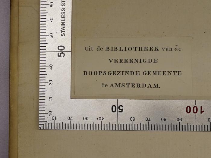 - (Bibliotheek der Vereenigde Doopsgezinde Gemeente te Amsterdam), Etikett: Exlibris; 'Uit de Biblioteek can der Vereenigde Doopsgezinde Gemeente te Amsterdam'. 