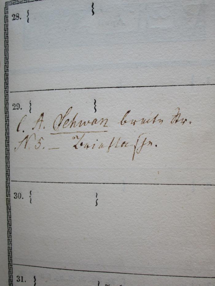  Taschenbuch für Das Geschäftsleben auf das Jahr 183...;- (Schwan, C. A. ), Von Hand: Name, Ortsangabe; 'C. A. Schwan breite Str. 
N. 5 _ [...]'. 