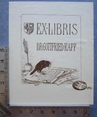 - (Rapp, Gottfried Johann), Etikett: Exlibris, Name, Wappen; 'Ex Libris
Dr. Gottfried Rapp'.  (Prototyp)