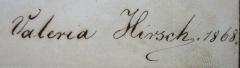 - (Hirsch, Valeria), Von Hand: Autogramm, Name, Datum; 'Valeria Hirsch. 1868.'. 