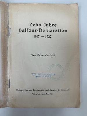 NP 6450 Z79 : Zehn Jahre Balfour-Deklaration : 1917 - 1927 ; eine Sammelschrift / herausgegeben vom Zionistischen Landeskomitee für Österreich. (1927)