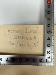 - (Hamel, Werner), Von Hand: Name, Ortsangabe; 'Werner Hamel
Bremen 8
Gustavstr. 5 I'. 