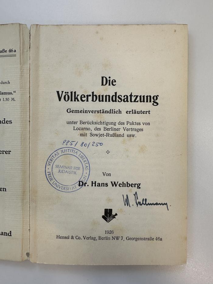 PR 2405 W413 : Die Völkerbundsatzung : Gemeinverständlich erläutert unter Berücksichtigung des Paktes von Locarno, des Berliner Vertrages mit 
Sowjet-Rußland usw. (1926)