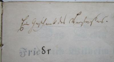  Das Leben Friedrich Wilhelm III. Königs von Preußen in Paretz. (1845);-, Von Hand: Berufsangabe/Titel/Branche, Name; 'Friedr';- (Lehnert, Johann Heinrich), Von Hand: Notiz, Besitzwechsel; 'Ein Geschenk des Verfassers .'. 