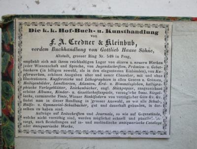  Un Vie de Jeune Fille, par Mad. la duchesse d`Abrantès (1839);- (Kleinbub, Christian;Credner, Friedrich August;F. A. Credner & Kleinbub (Prag)), Etikett: Berufsangabe/Titel/Branche, Name, Ortsangabe, Buchhändler, Besitzwechsel; 'Die k.k. Hof-Buch-und Kunsthandlung von 
F. A. Credner & Kleinbub,
vordem Buchhandlung von Gottlieb Haase Söhne,
Altstadt, grosser Ring Nr. 548 in Prag,
[...]'. 