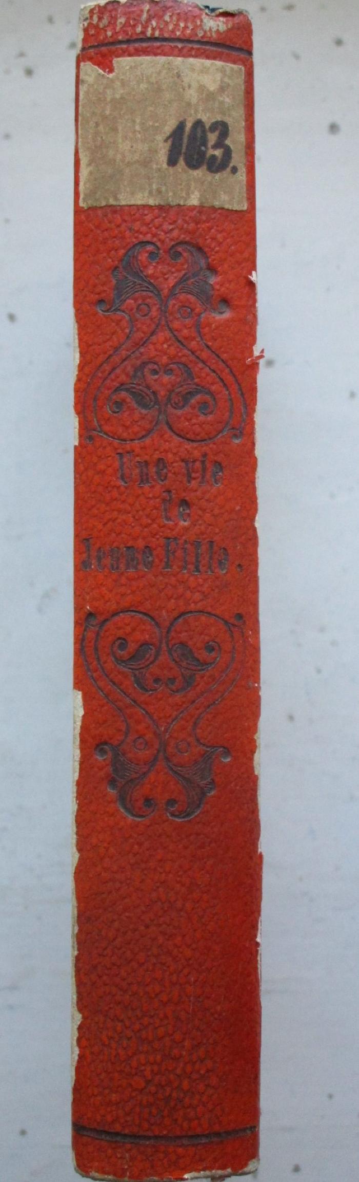  Un Vie de Jeune Fille, par Mad. la duchesse d`Abrantès (1839);-, Von Hand: Exemplarnummer, Inventar-/ Zugangsnummer; '103.'