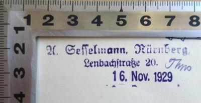 - (Sesselmann, Andreas), Stempel: Name, Ortsangabe, Datum; 'A. Sesselmann, Nürnberg. Lenbachstraße 20. 16. Nov. 1929'. 