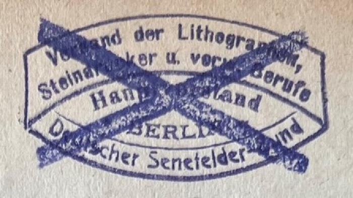 - (Verband der Lithographen, Steindrucker und Verwandten Berufe), Stempel: Name; 'Verband der Lithographen, Steindrucker u. verw. Berufe Hauptvorstand Berlin Deutscher Senefelder-Bund'.  (Prototyp)