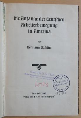 M 773 Schlu : Die Anfänge der deutschen Arbeiterbewegung in Amerika  (1907)