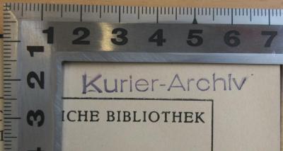 - (Der Kurier), Stempel: Notiz, Ortsangabe; 'Kurier-Archiv'. 