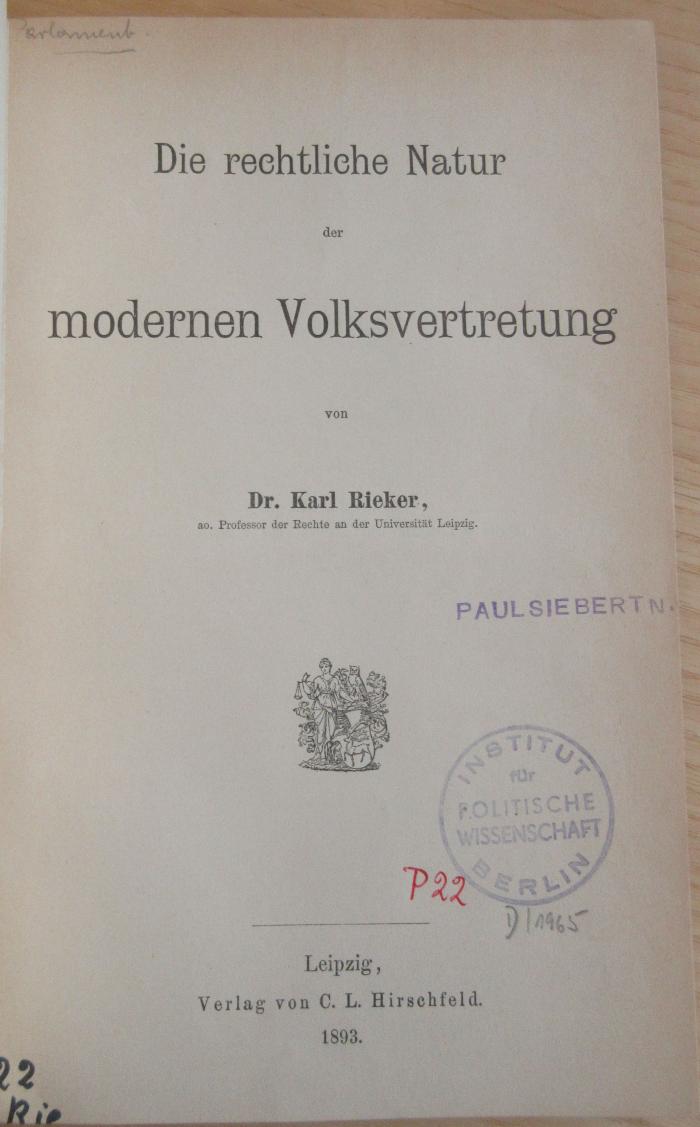 P 22 Rie : Die rechtliche Natur der modernen Volksvertretung (1893)