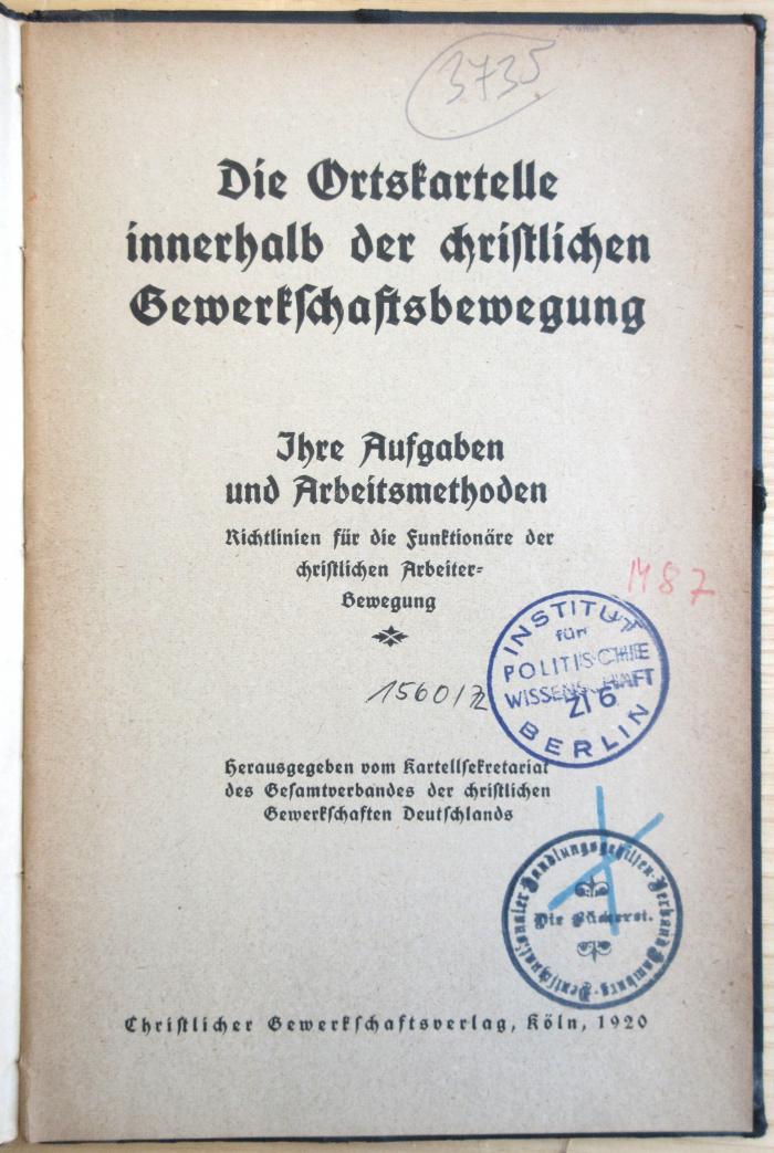 M 87 Ort : Die Ortskartelle innerhalb der christlichen Gewerkschaftsbewegung - Ihre Aufgaben und Arbeitsmethoden 
 (1920)