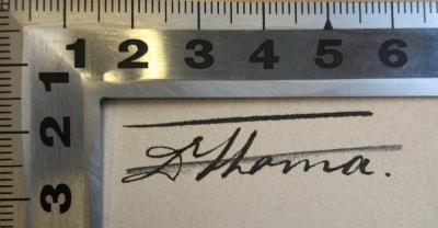 - (Thoma, Dr. (?)), Von Hand: Autogramm, Name; 'Dr. Thoma'. 