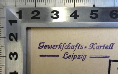 - (Gewerkschafts-Kartell Leipzig), Stempel: Ortsangabe; 'Gewerkschafts-Kartell Leipzig'.  (Prototyp)