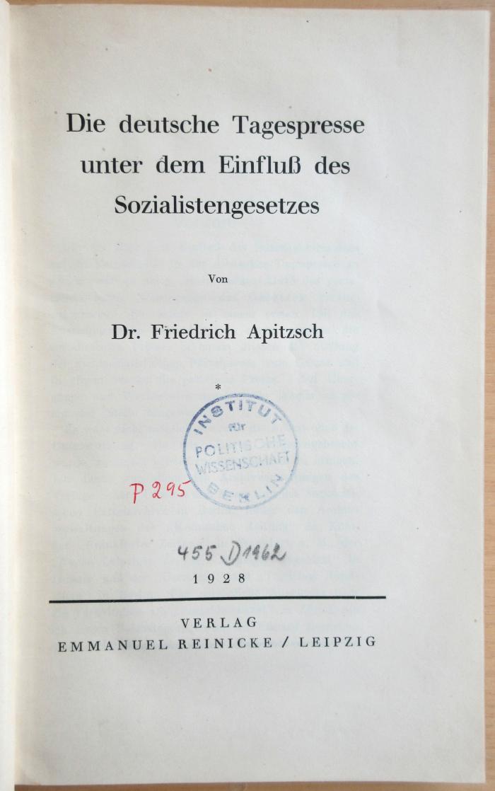 P 295 Api : Die deutsche Tagespresse unter dem Einfluß des Sozialistengesetzes (1928)