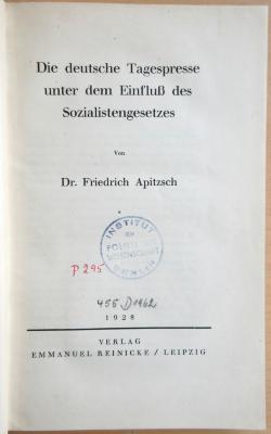 P 295 Api : Die deutsche Tagespresse unter dem Einfluß des Sozialistengesetzes (1928)