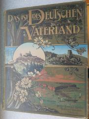 E 7 : Das ist des Deutschen Vaterland! Eine Wanderung durch deutsche Gauen. (1896)