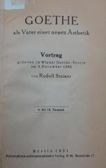 III 10668 2. Ex.: Goethe als Vater einer neuen Ästhetik : Vortrag gehalten im Wiener Goethe-Verein am 9. November 1888 (1921)