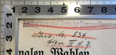 - (Reichsgewerkschaft Deutscher Kommunalbeamten), Stempel: Name, Nummer; 'Reichsgewerkschaft Deutscher Kommunalbeamten
Inv. Nr. 534
Sign. III d. 7'. 