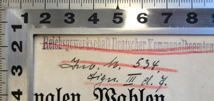 - (Reichsgewerkschaft Deutscher Kommunalbeamten), Stempel: Name, Nummer; 'Reichsgewerkschaft Deutscher Kommunalbeamten
Inv. Nr. 534
Sign. III d. 7'. 