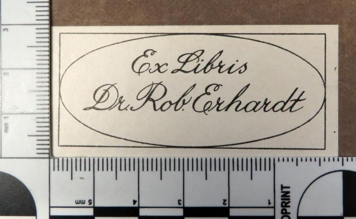 - (Erhardt, Robert), Etikett: Exlibris; 'Ex Libris
Dr. Rob. Erhardt'. 
