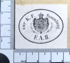- (Friedrich August II.), Etikett: Exlibris, Name; 'zur K. F. Sammlung
F. A. II.

[= zur Königlich Fürstlichen Sammlung Friedrich August II.]'. 