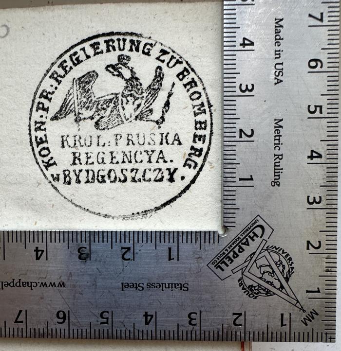 - (Koeniglich Preussische Regierung zu Bromberg), Stempel: Berufsangabe/Titel/Branche, Wappen, Ortsangabe; 'Koen: Pr: Regierung zu Bromberg
Krol: Pruska Regencya. Bydgoszczy'.  (Prototyp)