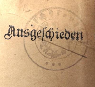 - (Deutsches Reich. Reichsarchiv. Bücherei ), Stempel: Name, Besitzwechsel: makuliert; '[Reichsarchiv?] Ausgeschieden'. 