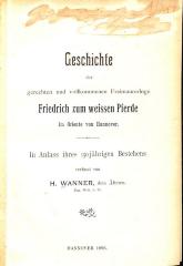 J 3985 : Geschichte der gerechten und vollkommenen Freimaurerloge Friedrich zum weissen Pferde im Oriente von Hannover. (1896)