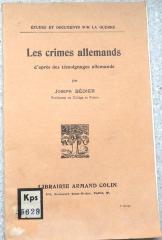 Kps 5628 : Les crimes allemands d`après des témoignages allemands. (1915)