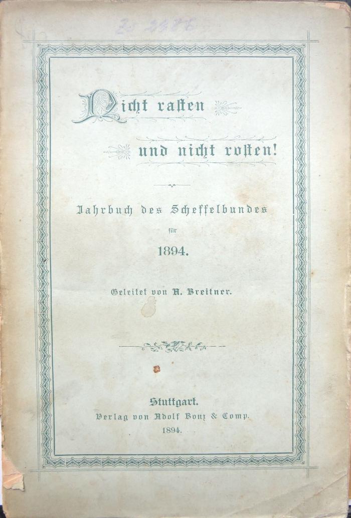 Zs 2386 : Micht rasten und nicht rosten! Jahrbuch des Scheffelbundes (1894)