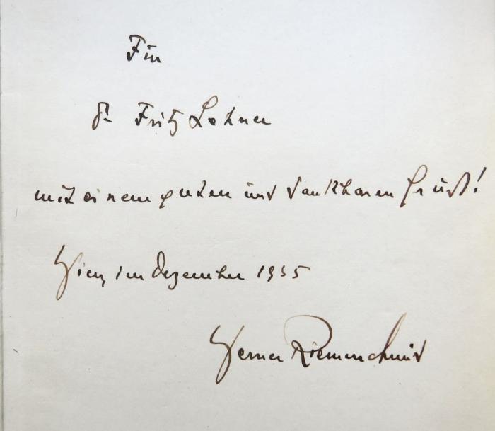 - (Riemerschmid, Werner;Lehner, Fritz), Von Hand: Widmung; 'Für
S.[?] Fritz Lehner
mit einem guten und dankbaren Gruß!
Wien, im Dezember 1935
Werner Riemerschmid'. 