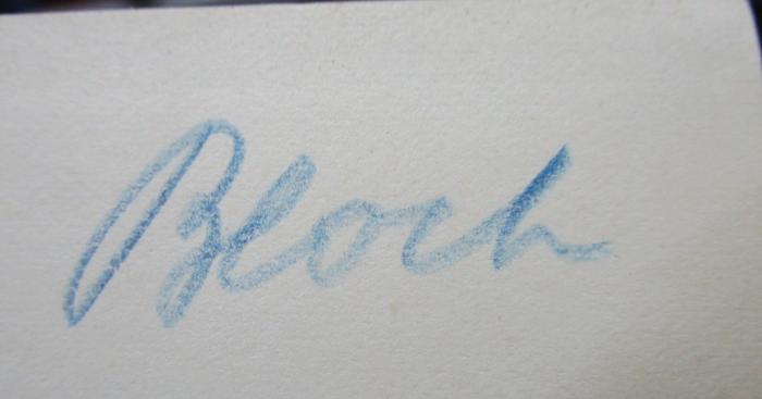 Kd 455 c: Die Haupttatsachen der organischen Chemie (1914);- (Bloch, [?]), Von Hand: Autogramm, Name; 'Bloch'. 