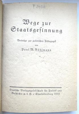 P 3453 : Wege zur Staatsgesinnung. Beiträge zur politischen Pädagogik. (1919)