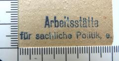 - (Arbeitsstätte für sachliche Politik e.V.), Stempel: Name; 'Arbeitsstätte für sachliche Politik e.[V.]'. 