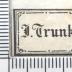 - (Trunk, I.), Etikett: Name; 'I. Trunk'. 