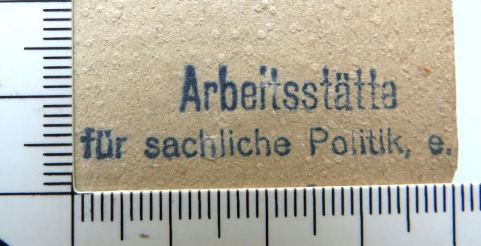 - (Arbeitsstätte für sachliche Politik e.V.), Stempel: Name; 'Arbeitsstätte für sachliche Politik e.[V.]'. 