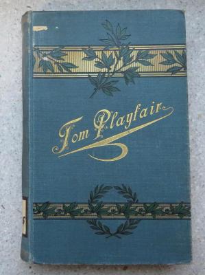 Z 5865 : Tom Playfair. Erzählung aus dem Leben eines kleinen Amerikaners. (1906)