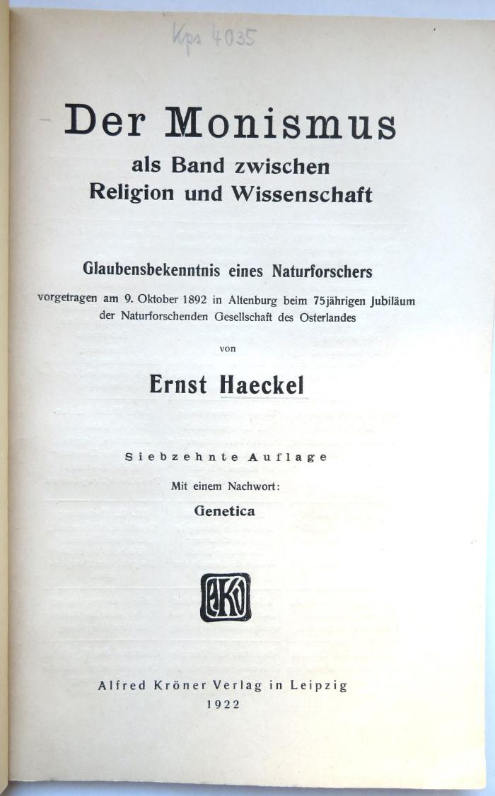 Kps 4035 : Der Monismus als Band zwischen Religion und Wissenschaft. Glaubensbekenntnis eines Naturforschers (1922)