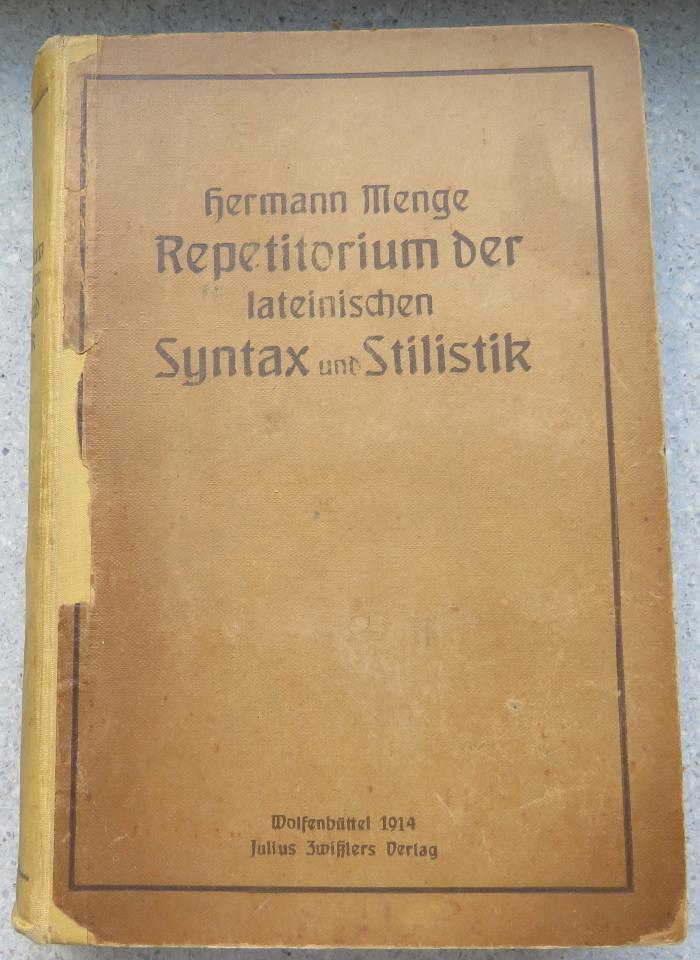 9/1758 : Repetitorium der lateinischen Syntax und Stilistik. Ein Lehrbuch für Studierende und vorgeschrittene Schüler. (1914)