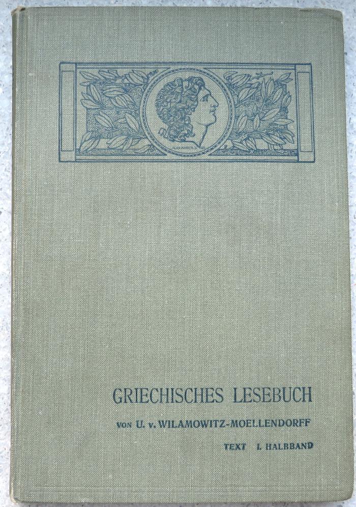 9/1724 : Griechisches Lesebuch. Berlin: Weidmann 1906–1910. 4 Bde.  (1906-1910)