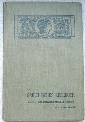 9/1724 : Griechisches Lesebuch. Berlin: Weidmann 1906–1910. 4 Bde.  (1906-1910)